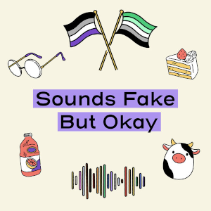 Sounds Fake But Okay podcast