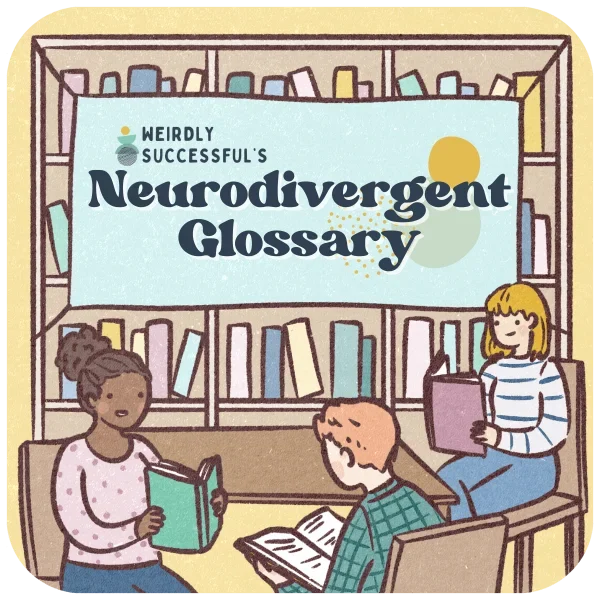 Neurodivergent Glossary